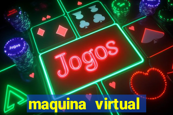 maquina virtual para jogar